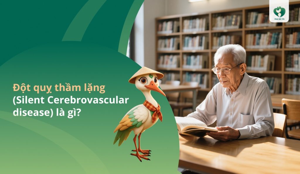 Đột quỵ thầm lặng (Silent Cerebrovascular disease) là gì_
