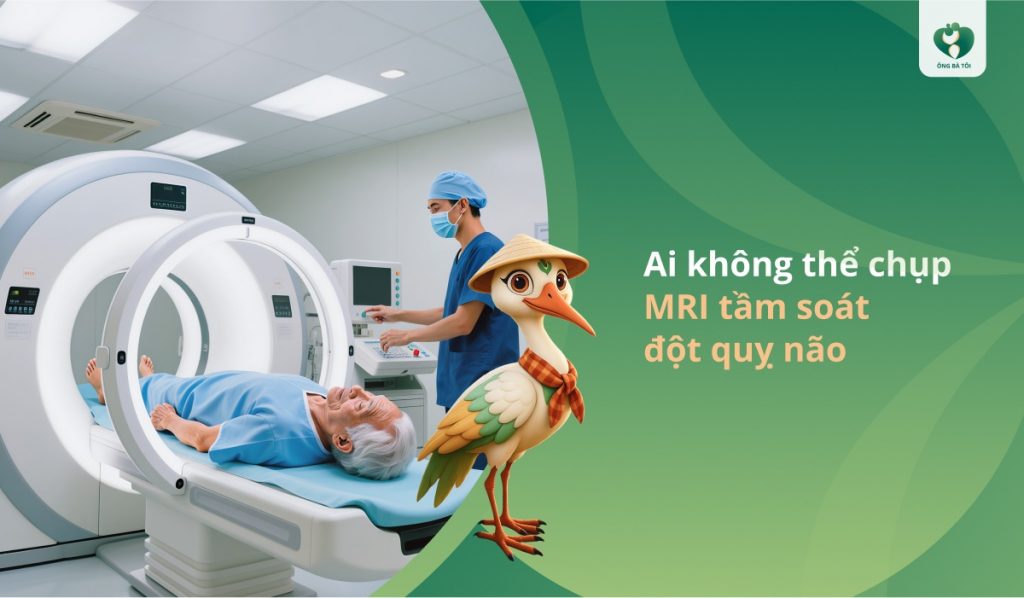 Ai không thể chụp MRI tầm soát đột quỵ não