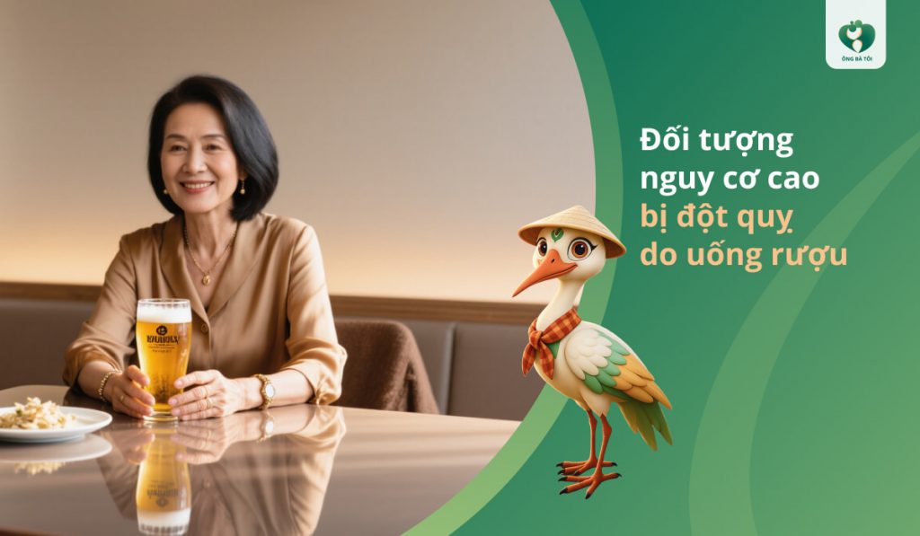 Đối tượng nguy cơ cao bị đột quỵ do uống rượu