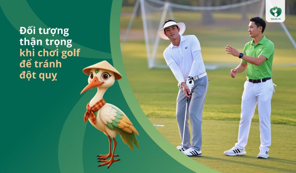 Đối tượng thận trọng khi chơi golf để tránh đột quỵ