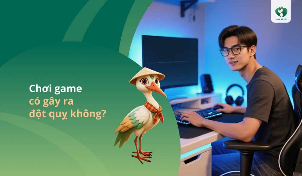 Đột quỵ do chơi game có phải không
