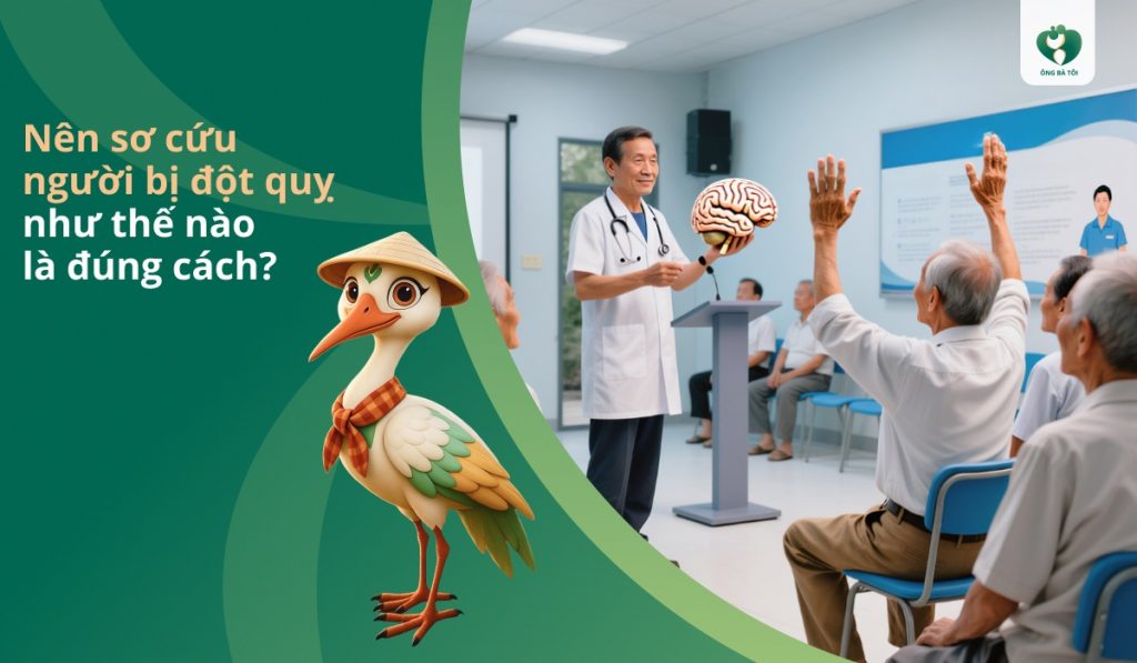 Nên sơ cứu người bị đột quỵ như thế nào là đúng cách