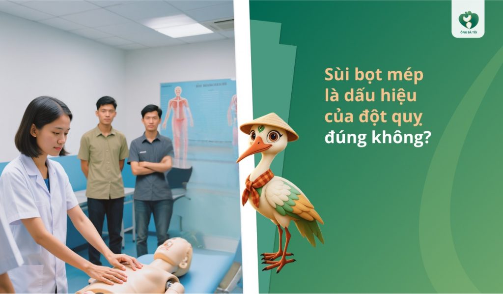 Sùi bọt mép là dấu hiệu của đột quỵ đúng không